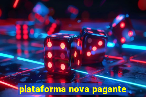 plataforma nova pagante